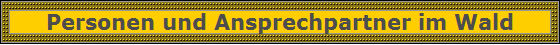 Personen und Ansprechpartner im Wald